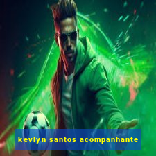 kevlyn santos acompanhante